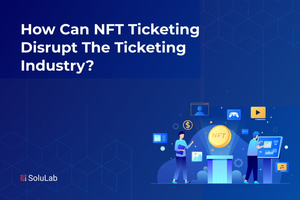 NFT Ticketing Disrupts Industry